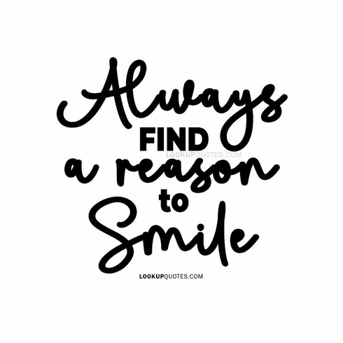Always Find A Reason To Smile