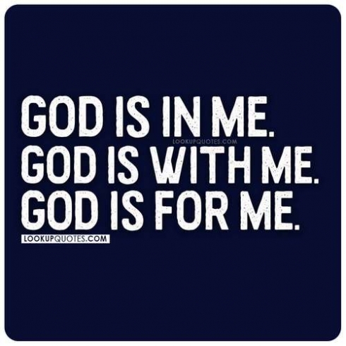 God is in me. God is with me. God is for me.