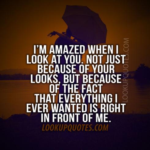 I'm Amazed When I Look At You. Not Just Because Of Your Looks, But ..