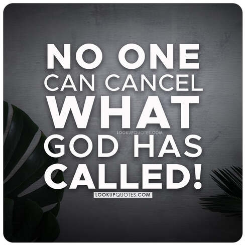 No one can cancel what God has called!
